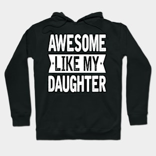 Awesome Like My Daughter Funny Fathers Mother Day Hoodie